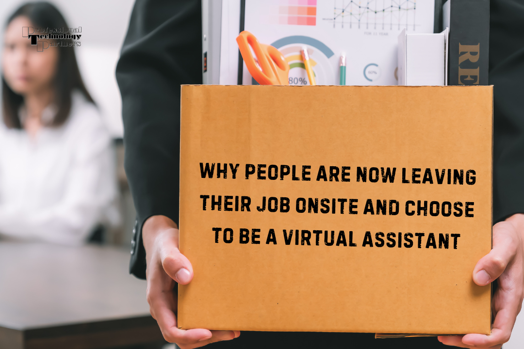 Why people are now leaving their job onsite and choose to be a virtual assistant